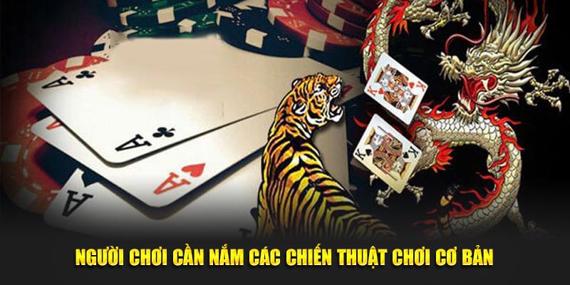 Người chơi cần nắm các chiến thuật chơi cơ bản