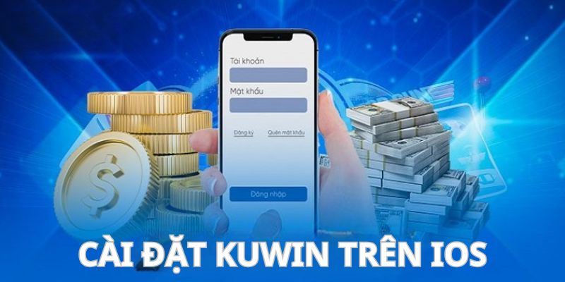 Tải app Kuwin dễ dàng với 4 bước trên hệ điều hành iOS